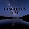 Youngboydrip - Dangerous Love - Single