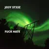 Jo3y St33z - F**k Hate - Single
